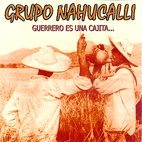 guerre10 - Grupo Nahucalli – Guerrero es una cajita (2006) mp3