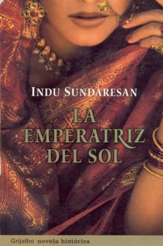 La emperatriz del Sol - Indu Sundaresan La emperatriz del Sol - Indu Sundaresan