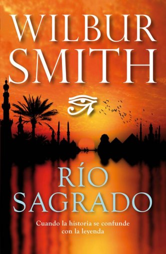 Río Sagrado (Serie Egipcia 1) - Wilbur Smith Río Sagrado (Serie Egipcia 1) - Wilbur Smith