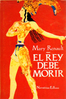 El rey debe morir - Mary Renault El rey debe morir - Mary Renault